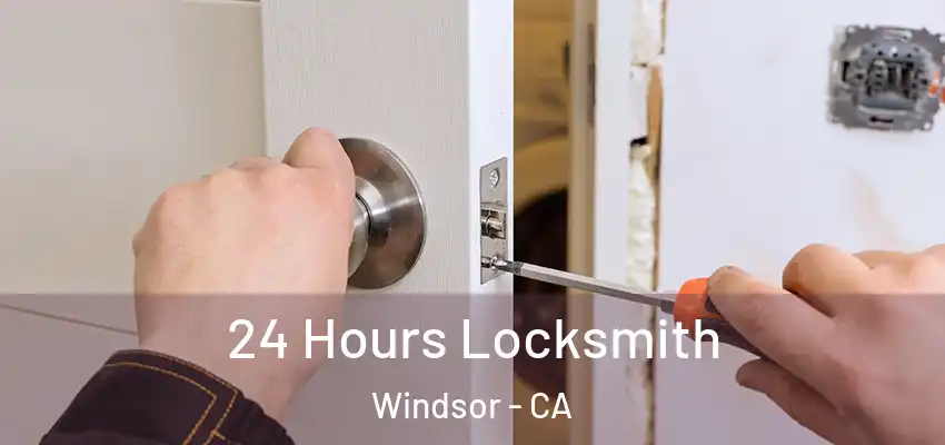  24 Hours Locksmith Windsor - CA