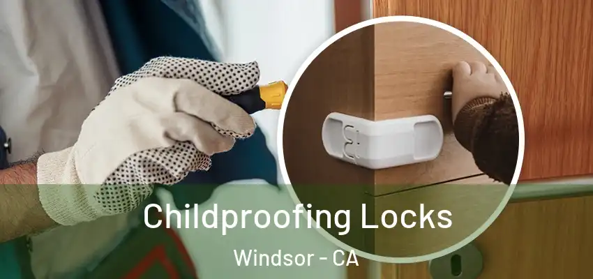  Childproofing Locks Windsor - CA
