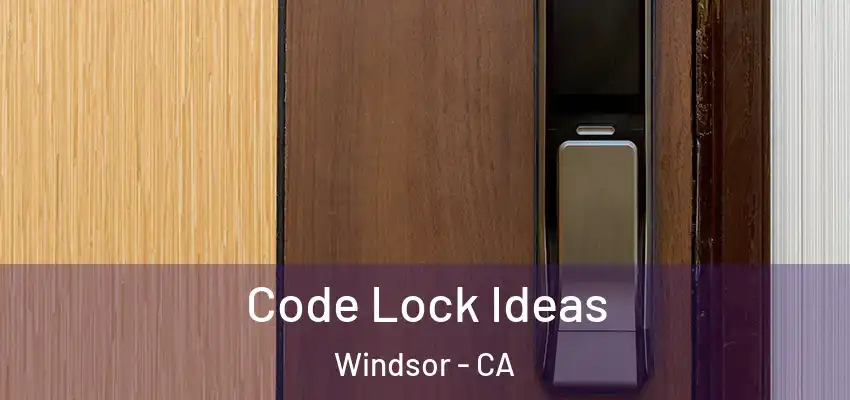  Code Lock Ideas Windsor - CA