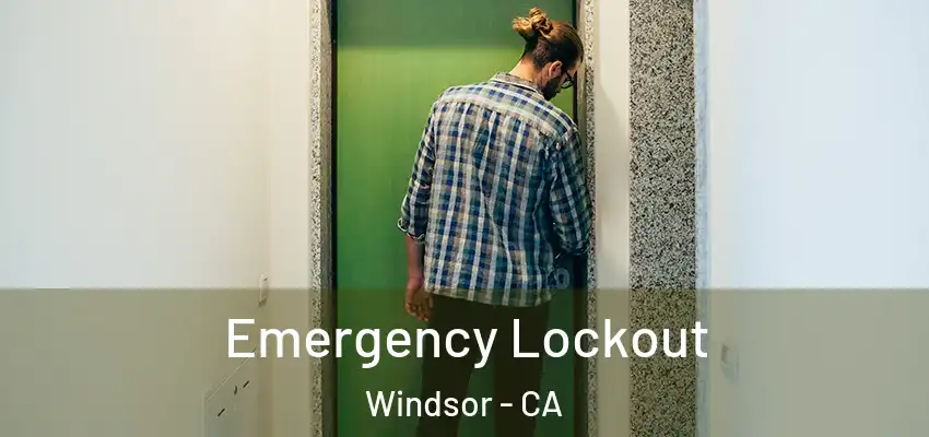 Emergency Lockout Windsor - CA