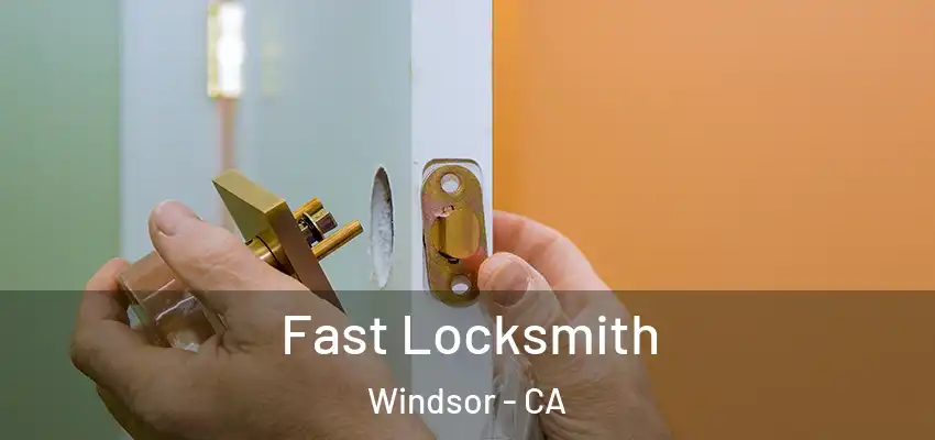  Fast Locksmith Windsor - CA
