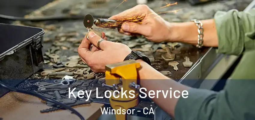  Key Locks Service Windsor - CA