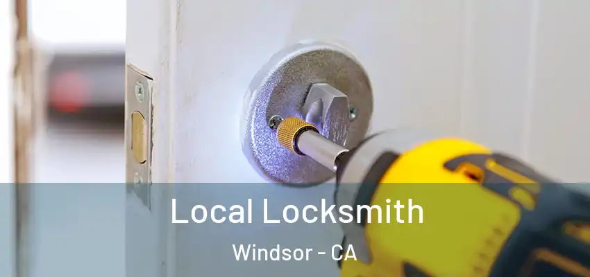 Local Locksmith Windsor - CA
