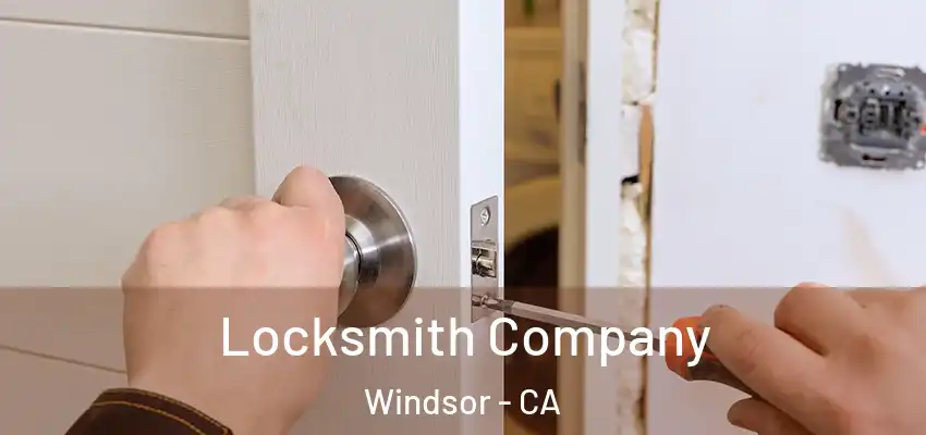 Locksmith Company Windsor - CA