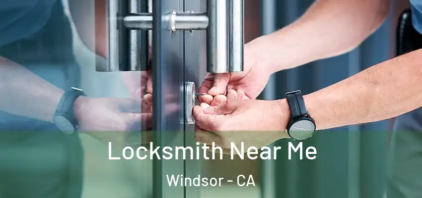  Locksmith Near Me Windsor - CA