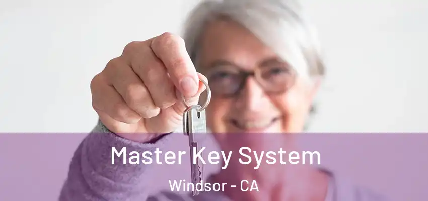 Master Key System Windsor - CA