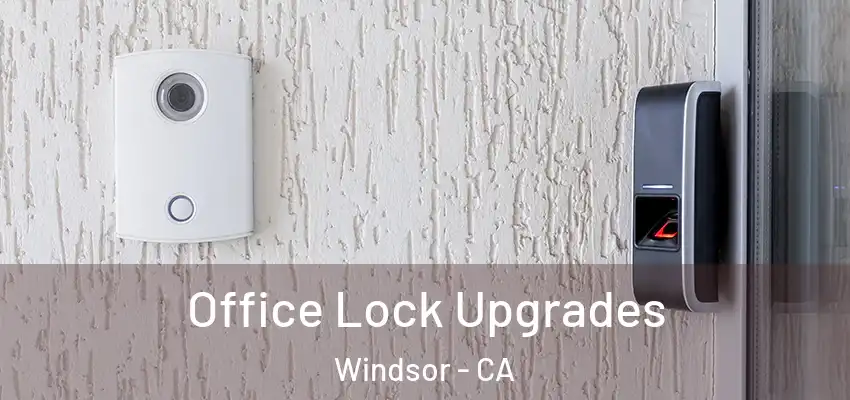Office Lock Upgrades Windsor - CA
