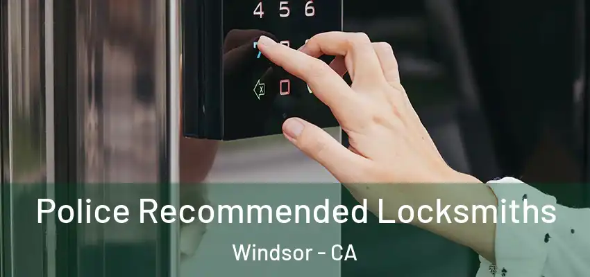  Police Recommended Locksmiths Windsor - CA