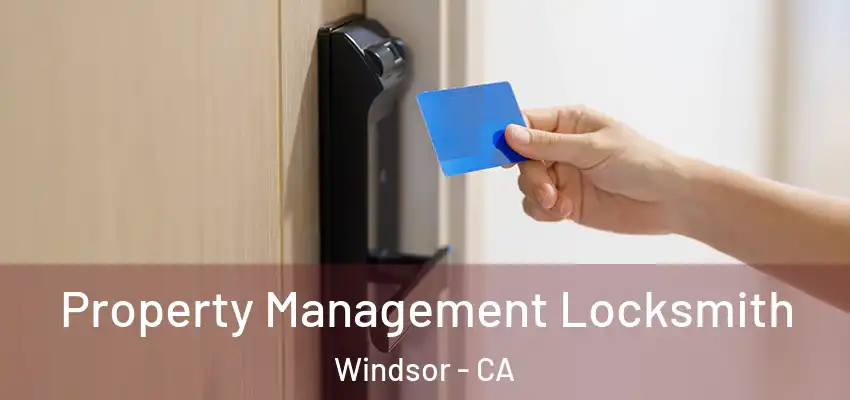 Property Management Locksmith Windsor - CA