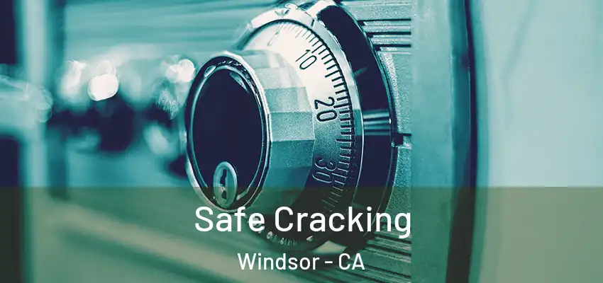  Safe Cracking Windsor - CA